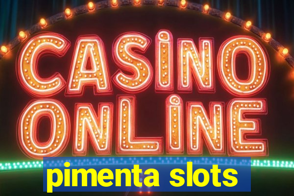 pimenta slots